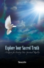 Explore Your Sacred Truth : A Quest for Finding Your Spiritual Reality - Book