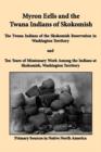 Myron Eells and the Twana Indians of Skokomish : The Twana Indians of the Skokomish Reservation in Washington Territory and Ten Years of Missionary Work Among the Indians at Skokomish, Washington Terr - Book