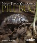 Next Time You See a Pill Bug - Book