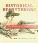 Historical Heartthrobs : 50 Timeless Crushes - From Cleopatra to Camus - Book