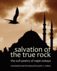 Salvation of the True Rock : The Sufi Poetry of Najat Ozkaya - Book