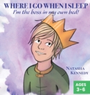Where I Go When I Sleep : I'm the Boss in My Own Bed! - Book