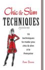 Chic & Slim Techniques : 10 Techniques to Make You Chic & Slim a la Francaise - Book