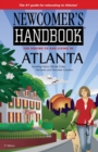 Newcomer's Handbook for Moving To and Living In Atlanta : Including Fulton, DeKalb, Cobb, Gwinnett, and Cherokee Counties - Book
