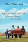 Grandparenting : Creating and Keeping a Lasting Legacy - Book