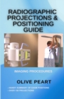 Radiographic Projections & Positioning Guide - Book