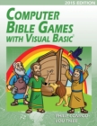 Computer Bible Games with Visual Basic : A Beginning Programming Tutorial for Christian Schools & Homeschools - Book