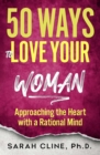 50 Ways to Love Your Woman : Approaching the Heart With a Rational Mind - eBook