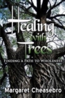 Healing with Trees : Finding a Path to Wholeness - Book