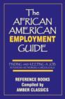 The African American Employment Guide : Finding and Keeping a Job: Interviews - Networking - Career Goals - Book