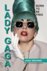 Lady Gaga - Born to Be Free : An Unauthorized Biography - Book
