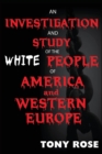 An Investigation and Study of the White People of America and Western Europe - Book