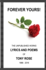 Forever Yours : The Unpublished Works: Lyrics and Poems of Tony Rose 1966 - 2016 - Book