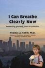 I Can Breathe Clearly Now : Protecting yourself from air pollution - Book