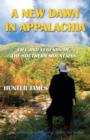 A New Dawn in Appalachia : Life and Legends of the Southern Mountains - Book