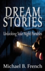 Dream Stories : Unlocking Your Night Parables - Book
