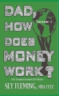 Dad, How Does Money Work? Volume 1 the Understanding of Money : The Understanding of Money - Book