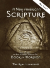 A New American Scripture : How and Why the Real Illuminati(R) Created the Book of Mormon - Book