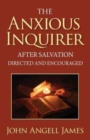 The Anxious Inquirer After Salvation Directed and Encouraged - Book