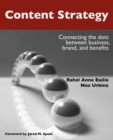Content Strategy : Connecting the Dots Between Business, Brand, and Benefits - Book