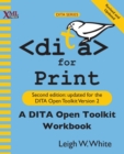 Dita for Print : A Dita Open Toolkit Workbook, Second Edition - Book
