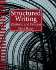 Structured Writing : Rhetoric and Process - Book