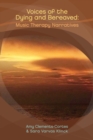 Voices of the Dying and Bereaved : Music Therapy Narratives - Book