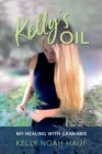 Kelly's Oil : My Healing with Cannabis - Book