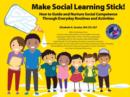 Make Social Learning Stick! : How to Guide and Nurture Social Competence Through Everyday Routines and Activities - Book