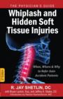 Whiplash and Hidden Soft Tissue Injuries : When, Where and Why to Refer Auto Accident Patients - Book