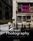 Street Photography : The Art of Capturing the Candid Moment - Book