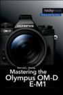 Mastering the Olympus OM-D E-M1 - Book