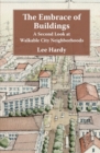 The Embrace of Buildings : A Second Look at Walkable City Neighborhoods - Book