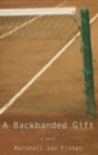 A Backhanded Gift : A Novel - Book