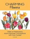 Charming Flowers : Make-A-Masterpiece Adult Grayscale Coloring Book with Color Guides - Book