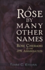 A Rose by Many Other Names : Rose Cherami & the JFK Assassination - Book