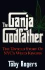 The Ganja Godfather : The Untold Story of NYC's Weed Kingpin - eBook