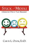 Stuck in the Middle A Generation X View of Talent Management - Book