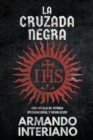 La Cruzada Negra : Una Novela de Intriga Internacional y Revolucion - Book
