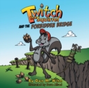 Twitch the Squirrel and the Forbidden Bridge - Book