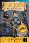 The Knighting of Sir Kaye : A Kids Adventure Book about Knights, Chivalry and a Medieval Queen - Book
