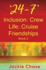 '24-7' Inclusion : Crew Life: Cruise Friendships Book 2 - Book