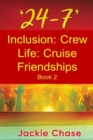 '24-7' Inclusion : Crew Life: Cruise Friendships Book 2 - Book