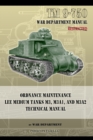TM 9-750 Ordnance Maintenance Lee Medium Tanks M3, M3A1, and M3A2 : Technical Manual - Book