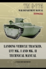 TM 9-775 Landing Vehicle Tracked, LVT MK. I and MK. II Technical Manual - Book