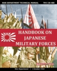 Handbook on Japanese Military Forces War Department Technical Manual - Book