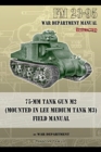 FM 23-95 75-mm Tank Gun M2 (Mounted in Lee Medium Tank M3) Field Manual - Book
