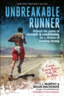 Unbreakable Runner : Unleash the Power of Strength & Conditioning for a Lifetime of Running Strong - Book