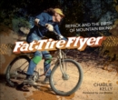 Fat Tire Flyer : Repack and the Birth of Mountain Biking - Book