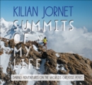 Summits of My Life : Daring Adventures on the World's Greatest Peaks - Book